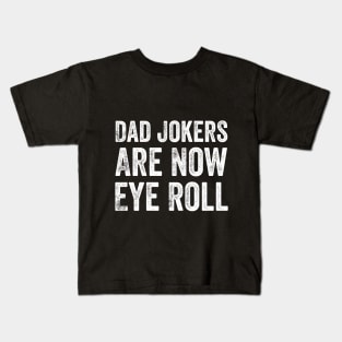 Dad Jokes Are How Eye Roll Kids T-Shirt